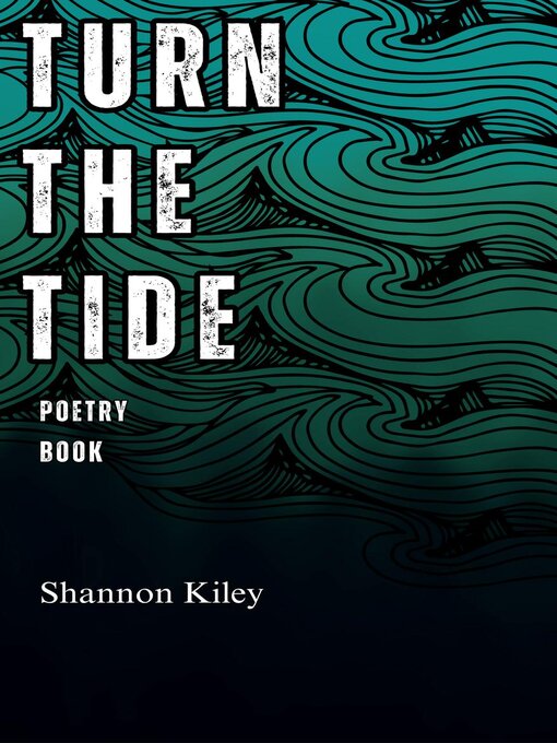 Title details for Turn the Tide Poetry Book by Shannon Kiley - Available